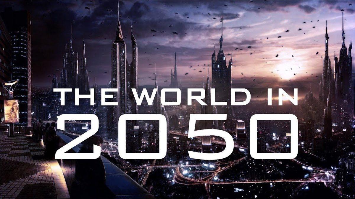 2050 Yılına Geldiğimizde Dünya Nasıl Bir Yer Olacak?