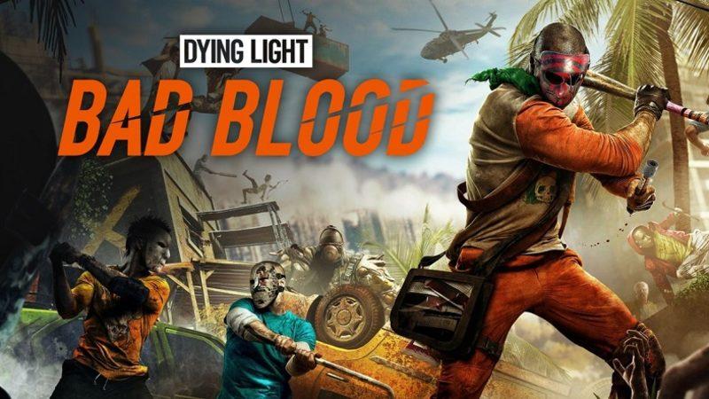 Dying Light: Bad Blood, Dying Light Sahiplerine Ücretsiz Olarak Veriliyor