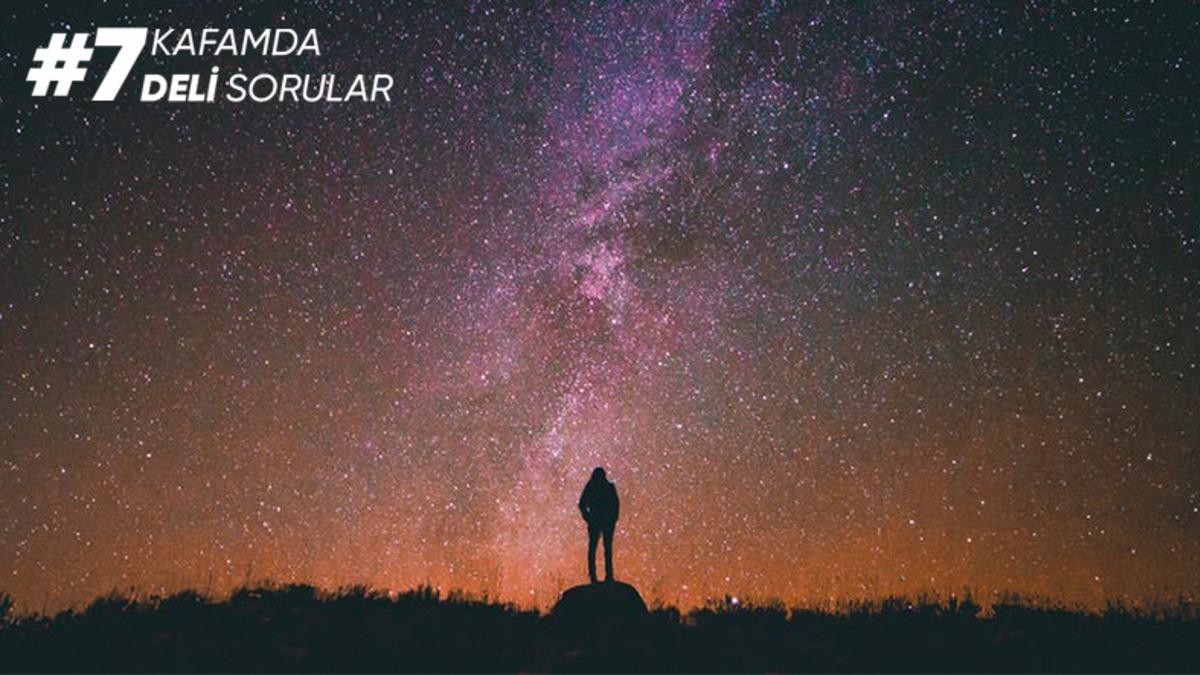 Kafamda Deli Sorular #7: Evrende Yalnız mıyız?
