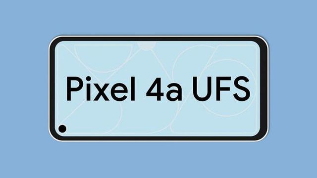 Google, Pixel 4a’nın Hızını Artırmak İçin UFS 2.1 Depolama Tercih Edecek