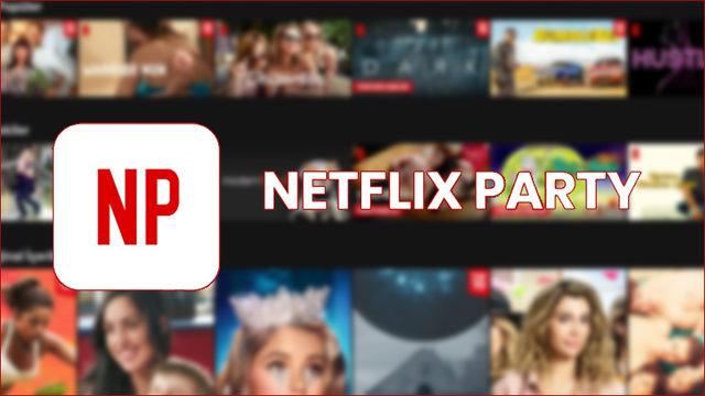 Netflix’te Arkadaşlarıyla Bir Şeyler İzlemeyi Sevenlere Özel Chrome Eklentisi: Netflix Party