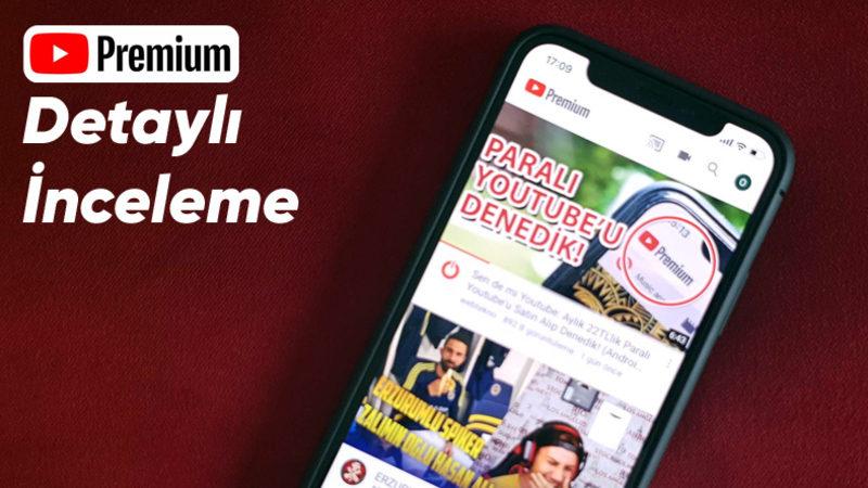YouTube Premium Detaylı İnceleme: Parasını Hak Ediyor mu?