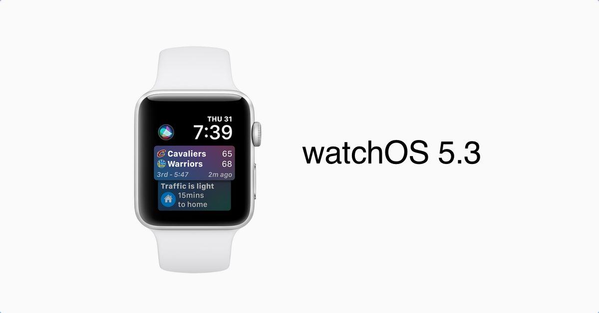 Apple Watch İçin watchOS 5.3 Yayınlandı: İşte Yeni Özellikler