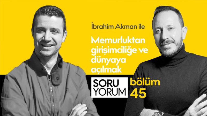 Kurucumuz İbrahim Akman, Memurluktan Girişimciliğe Uzanan Başarı Hikayesini Anlattı (Video)