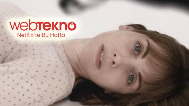 Netflix’e Bu Hafta Eklenecek En Yeni Yapımlar