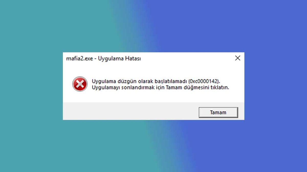 0xc0000142 Hatası Nedir, Nasıl Çözülür? [Resimli Anlatım]
