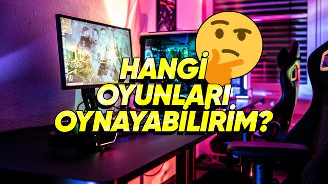 Bilgisayarınız Hangi Oyunları Kaldırır? İşte Saniyeler İçerisinde Cevap Veren Siteler