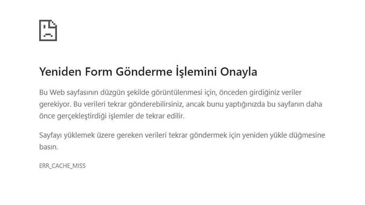 ’Yeniden Form Gönderme İşlemini Onayla’ Uyarısını Kapatma Nasıl Yapılır?