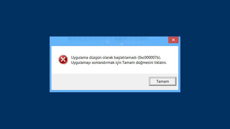 0xc000007b Hatası Nedir, Nasıl Çözülür?