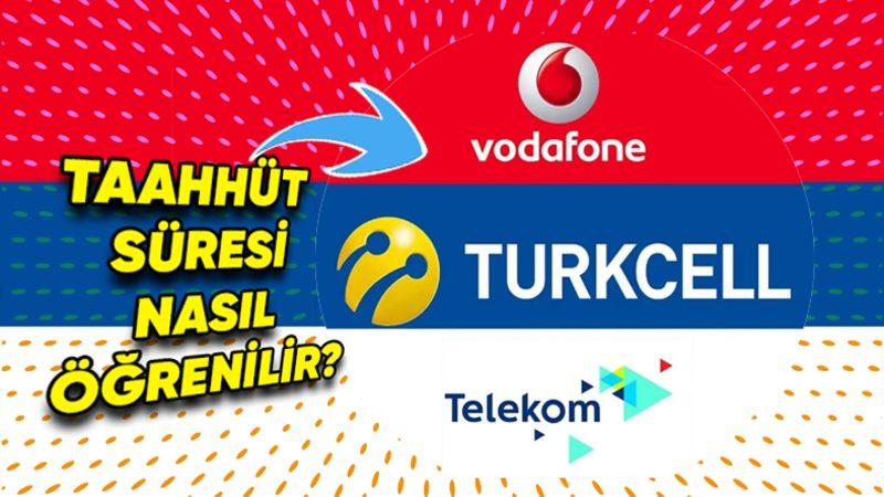 Turkcell, Vodafone, Türk Telekom Taahhüt Sorgulama İşlemleri Nasıl Yapılır? Adım Adım Anlatıyoruz!