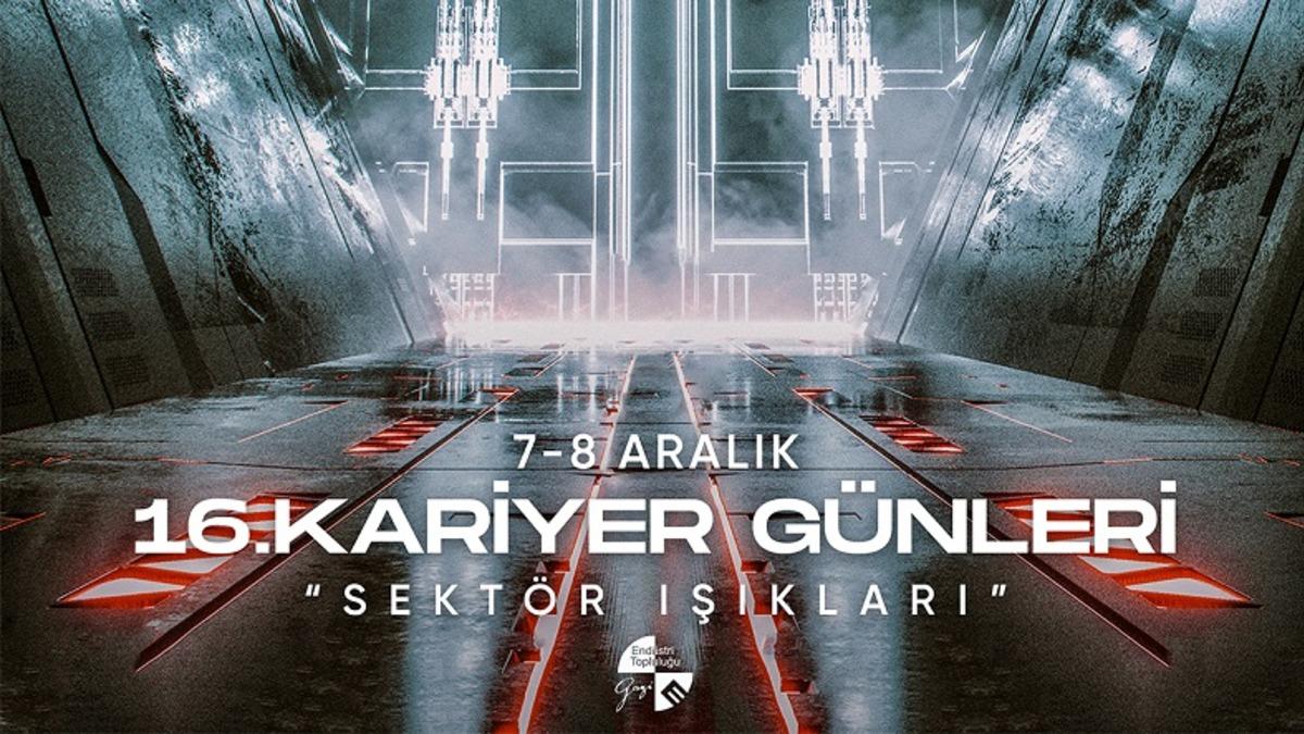 Gazi Üniversitesi Endüstri Topluluğu’nun Düzenlediği 16. Kariyer Günleri 7 Aralık’ta Başlıyor