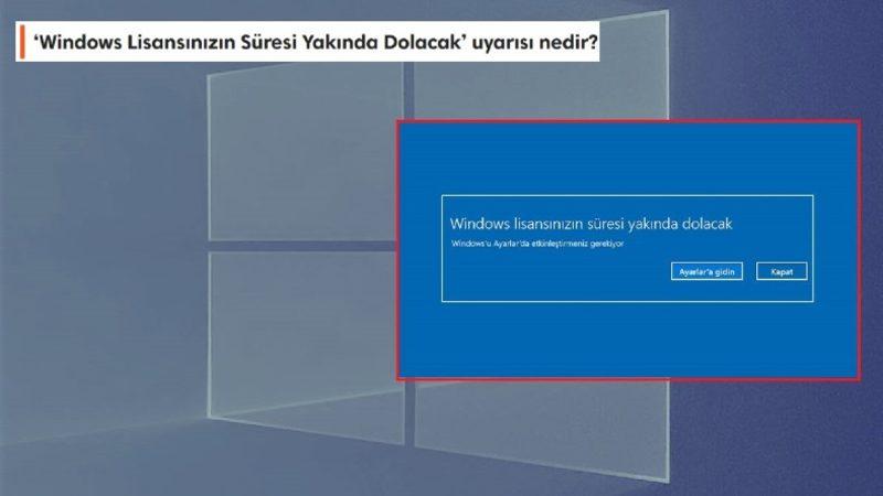 Bildirimi Çıkıp Çıkıp Sinirleri Bozan ‘Windows Lisansınızın Süresi Yakında Dolacak’ Uyarısı Nasıl Çözülür?