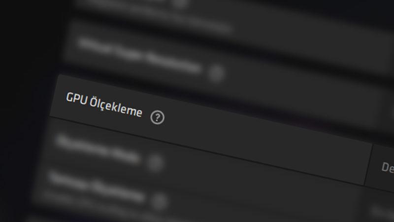 AMD Ekran Kartlarındaki ’GPU Ölçekleme’ Nedir, Ne İşe Yarar, Nasıl Açılır?