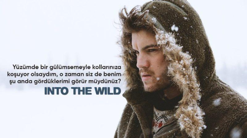 Bir Anda Her Şeyi Bırakıp Doğaya Kaçma İsteği Uyandıran Into the Wild Filmiyle Hafızalara Kazınan 16 Replik