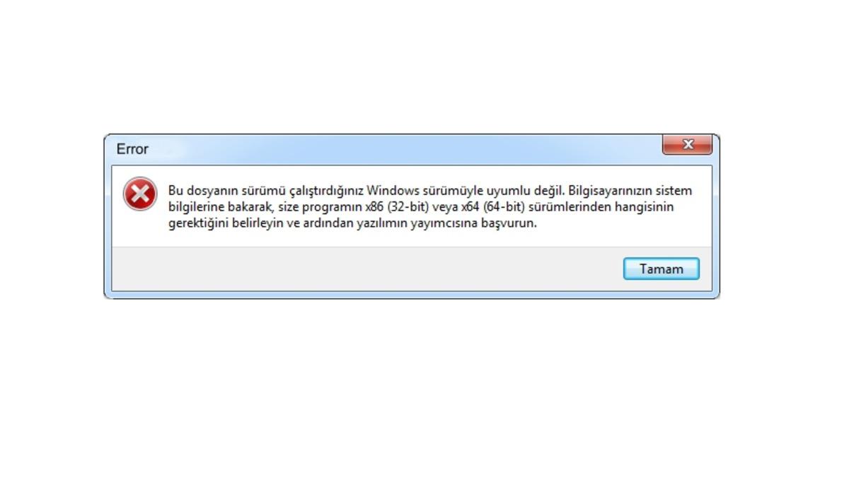 Windows’taki ’Bu Dosyanın Sürümü Çalıştırdığınız Windows Sürümüyle Uyumlu Değil’ Sorunu ve Çözümü