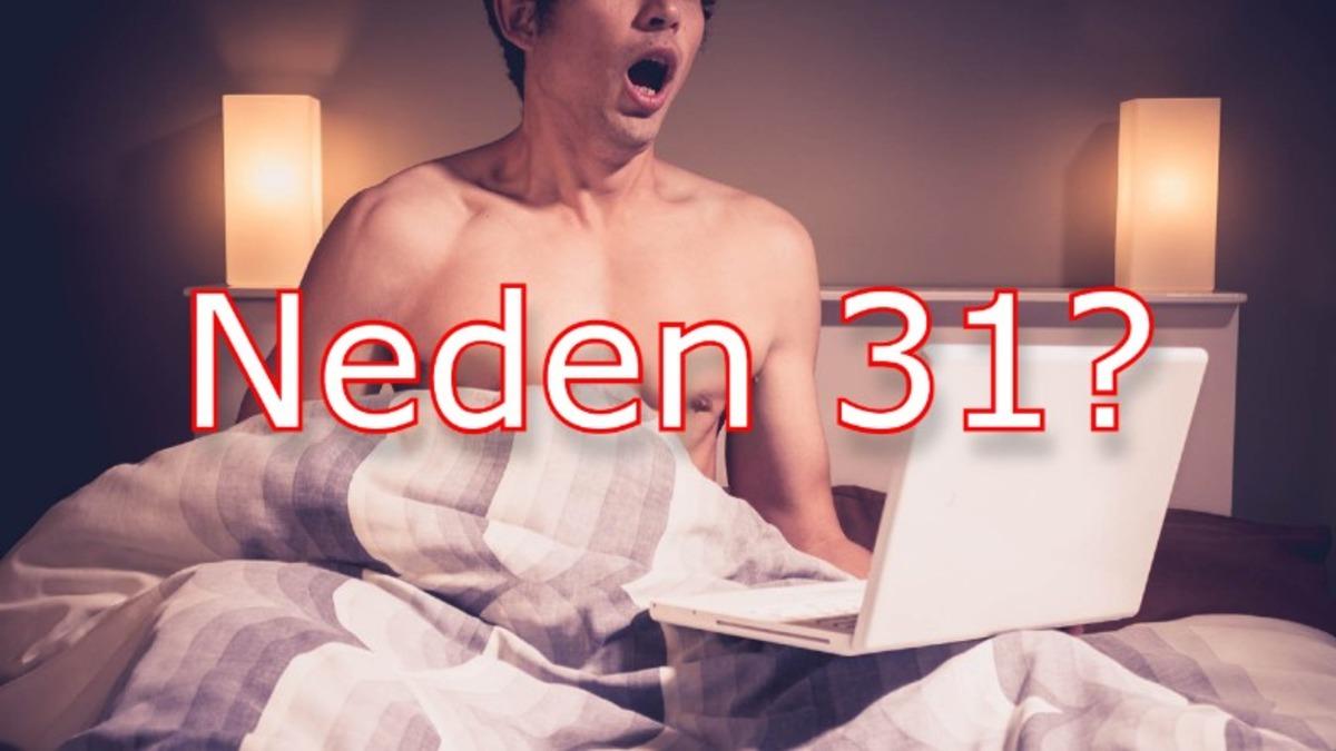 Ne Oldu da Erkeklerin Mastürbasyon Yapmalarına ’31 Çekmek’ Denmeye Başlandı?
