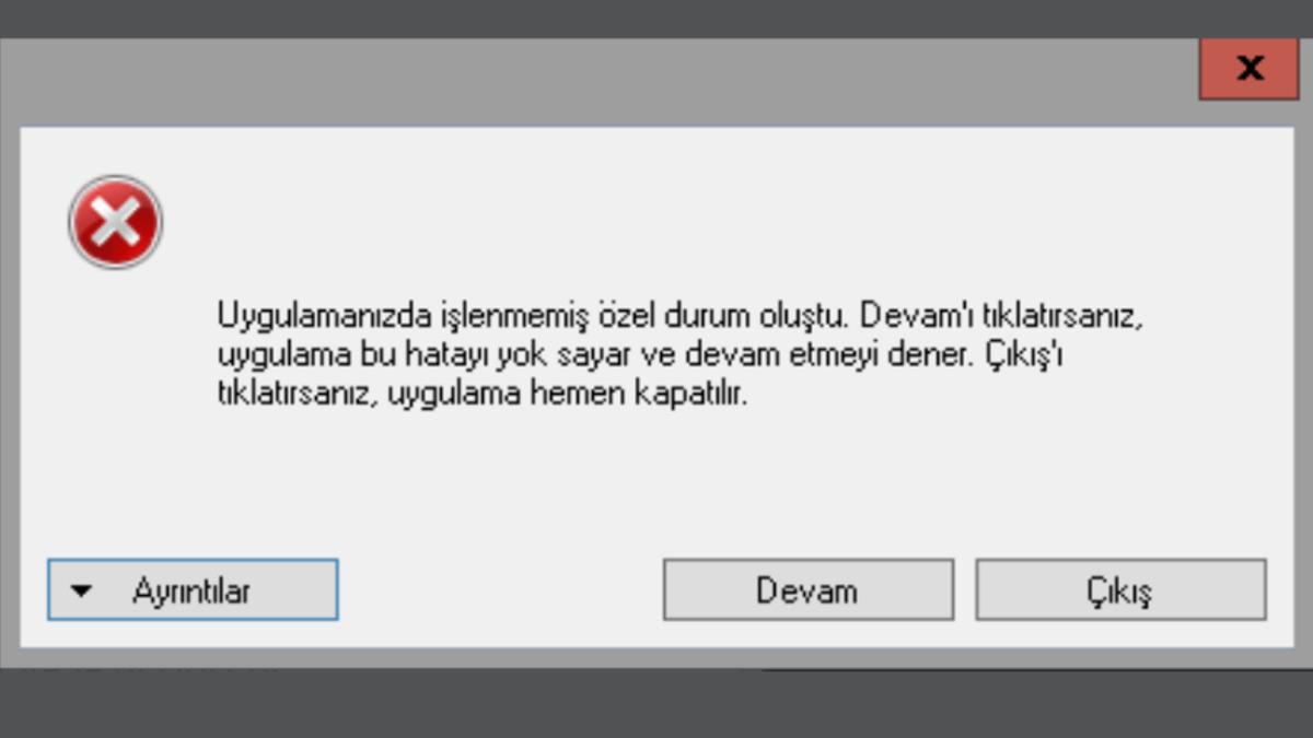 Windows’taki ’Uygulamanızda İşlenmemiş Özel Durum Oluştu’ Hatası ve Çözümü