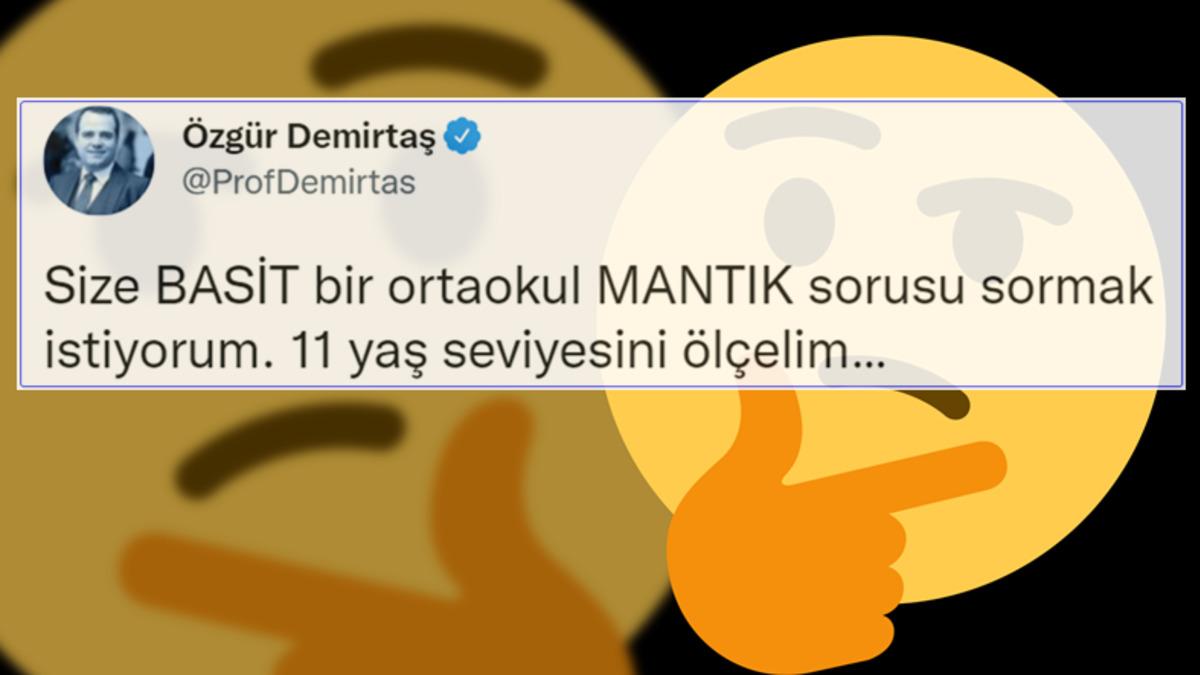 Özgür Demirtaş’ın ’11 Yaş Seviyesi’ Diyerek Sorduğu Bu Mantık Sorusunu Bilebilecek misin?