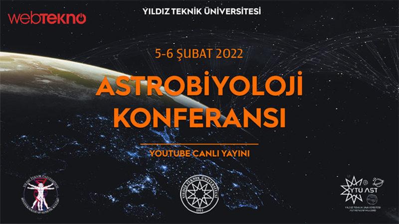 Yıldız Teknik Üniversitesi Biyoteknoloji ve Genetik Kulübü’nün Organize Ettiği Astrobiyoloji Konferansı 5-6 Şubat’ta Yapılacak