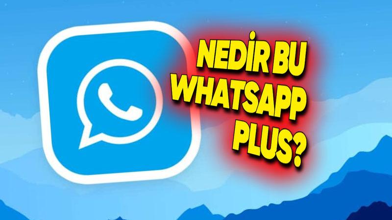 WhatsApp Plus Nedir? Hangi Ekstra Özellikleri Var? Kullanmak Güvenli mi?