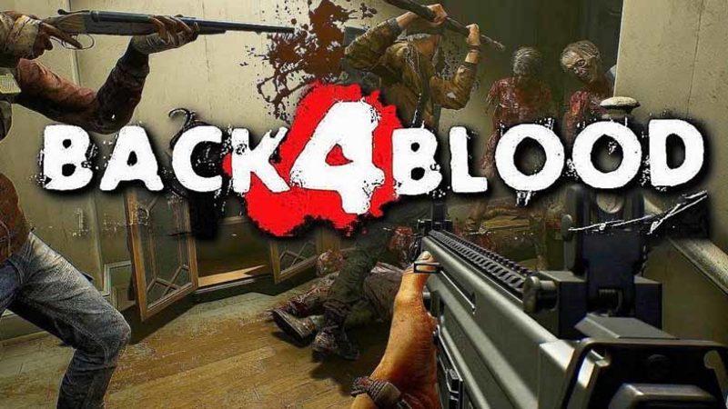 Left 4 Dead’in Varisi "Back 4 Blood"un Oynanış Videosu Yayınlandı
