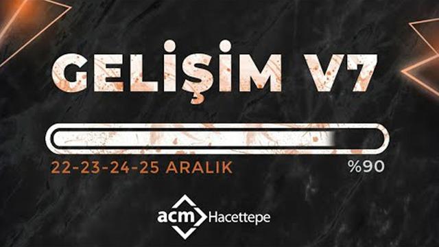 ACM Hacettepe’nin Düzenlediği GELİŞİM V7 Etkinliği 22 Aralık’ta Başlıyor