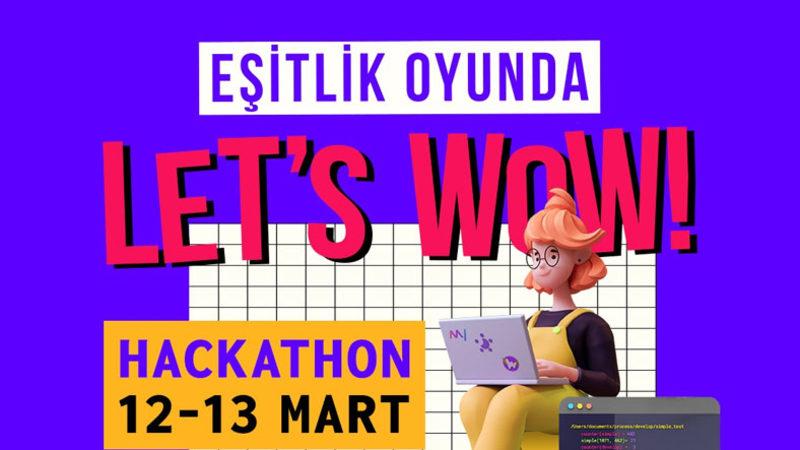 Kadın-Erkek Eşitliğine Dikkat Çeken Oyunların Geliştirileceği  ’Let’s Wow Hackathon’ 12 Mart’ta Başlıyor!