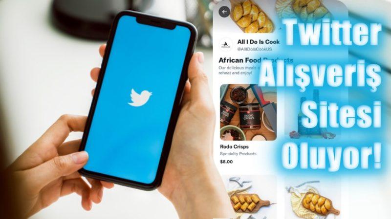 Twitter’ı Neredeyse Bir Alışveriş Uygulamasına Dönüştürecek ’Twitter Shops’ Duyuruldu