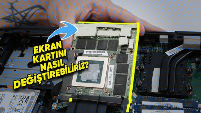 Webtekno Olarak Araştırdık: Dizüstü Bilgisayarlarda Ekran Kartı Değişimi Yapmak Mümkün mü?
