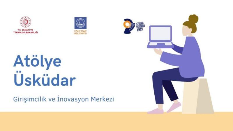 Tamamen Ücretsiz Olan Atölye Üsküdar Girişimcilik ve İnovasyon Merkezi Hizmete Açıldı