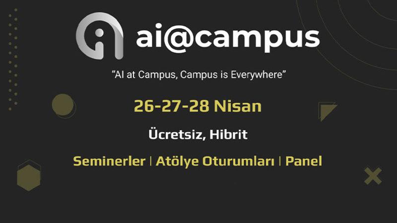 Yapay Zekâ Uzmanlarını Bir Araya Getiren Ai@campus Etkinliği 26 Nisan’da Başlıyor
