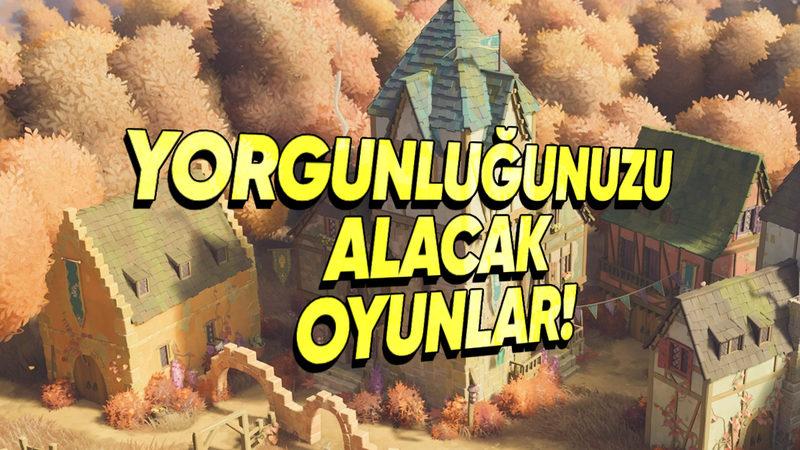 Yorgunluğunuzu Sünger Gibi Çekip Sizi Dinlendirecek 13 Oyun Tavsiyesi
