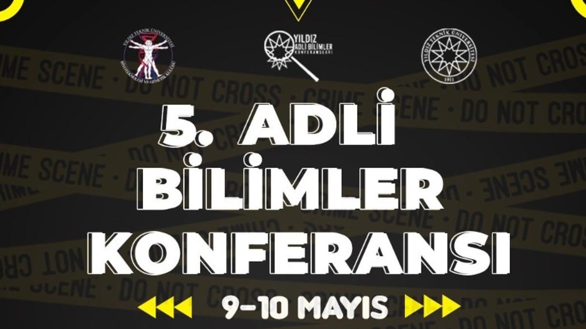 Yıldız Teknik Üniversitesi Tarafından Düzenlenen Adli Bilimler Konferansı, 9 Mayıs’ta Başlıyor