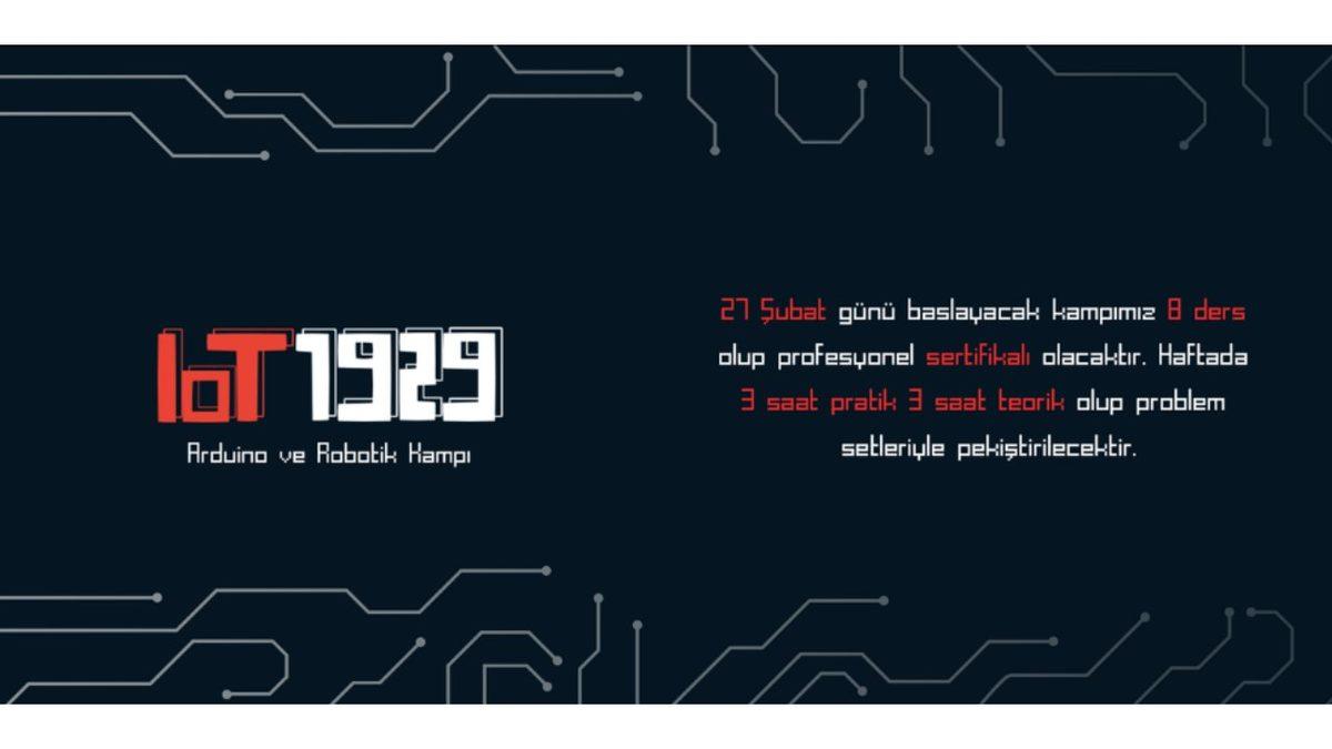 IOT 1929 Arduino ve Robotik Eğitim Kampı İçin Son Başvuru Tarihi 26 Şubat