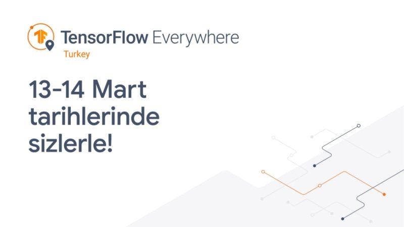 Google Geliştirici Topluluğu’nun Düzenlediği TensorFlow EveryWhere Turkey 2021 İçin Geri Sayım Başladı