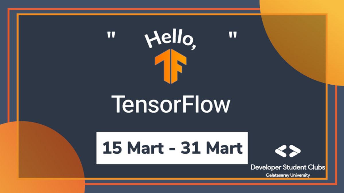 DSC Galatasaray Üniversitesi’nin Düzenlediği ’Hello, Tensorflow’ Başlıyor