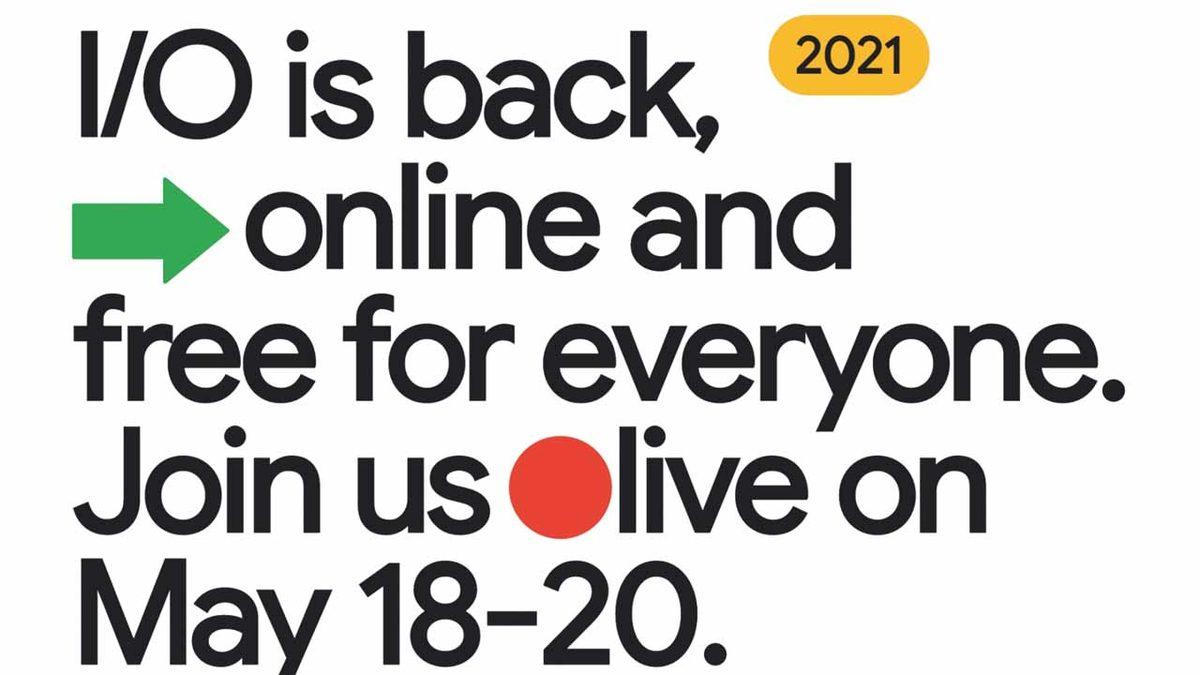 Google I/O, 18-20 Mayıs Tarihlerinde Tamamen Sanal Olarak Gerçekleştirilecek