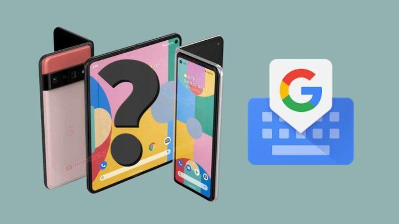 Google, Kendi Klavyesi GBoard’a Yeni Bir Özellik Getirdi: İpuçları Katlanabilir Pixel’i İşaret Ediyor