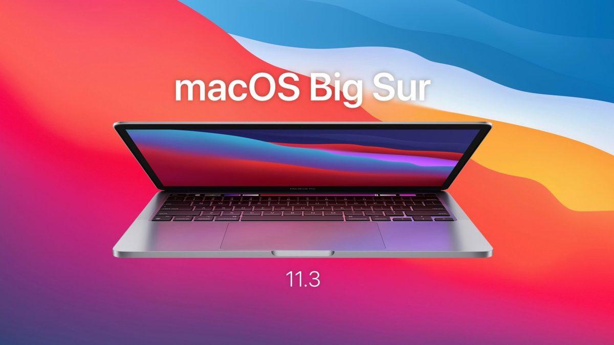 macOS Big Sur 11.3 Yayınlandı: İşte Tüm Yeni Özellikler