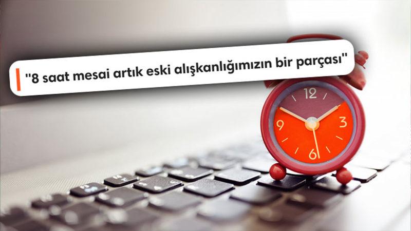 Bakandan Çalışma Saatleri Hakkında Şaşırtan Açıklama: 8 Saat Mesaiyi Eleştirmemiz Lazım