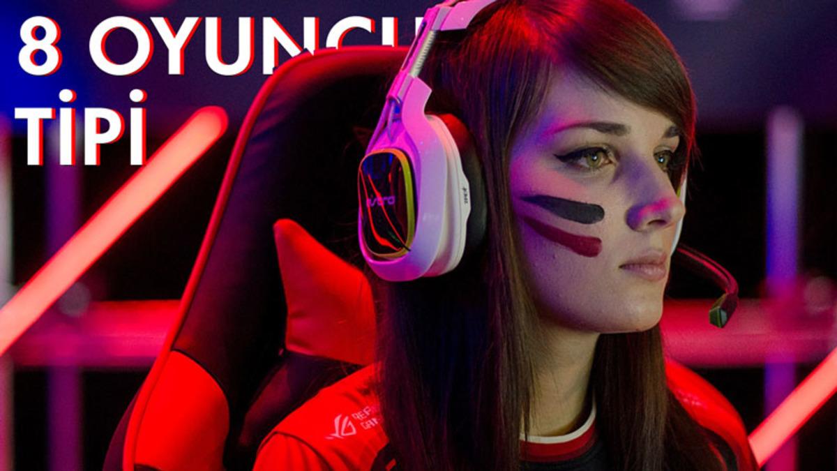 Oyun Oynarken Sık Sık Karşılaştığımız 8 Oyuncu Tipi: Peki Siz Hangisisiniz?