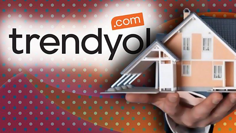 Trendyol, ’Emlakçılıktan’ Vazgeçti! Nedeni Ne Müşteriler, Ne Emlakçılar...