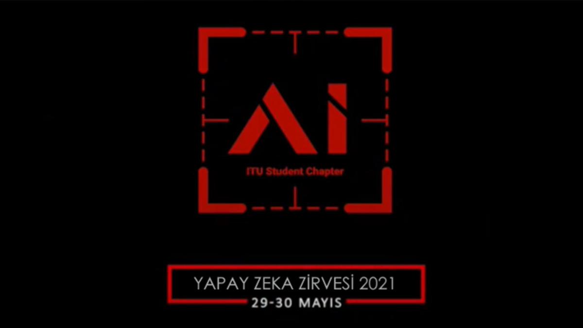 İTÜ Yapay Zeka Öğrenci Kulübü’nün Düzenlediği Yapay Zeka Zirvesi 2021, Bugün Başladı