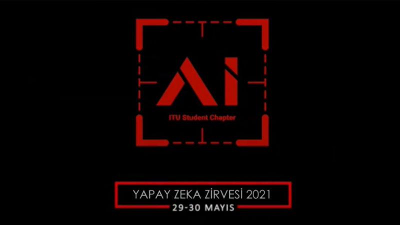 İTÜ Yapay Zeka Öğrenci Kulübü’nün Düzenlediği Yapay Zeka Zirvesi 2021, Bugün Başladı