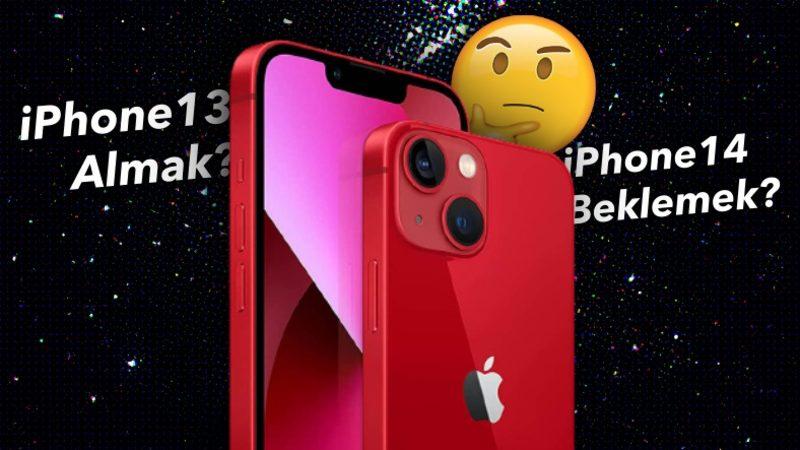 iPhone 14, 2 Hafta Sonra Tanıtılacak! Peki Şu An iPhone 13 Almak Mantıklı mı?