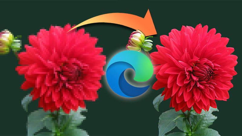 Microsoft Edge’e Kalitesiz Fotoğraflarınızın Kalitesini "Şıp" Diye Yükseltecek Özellik Geliyor