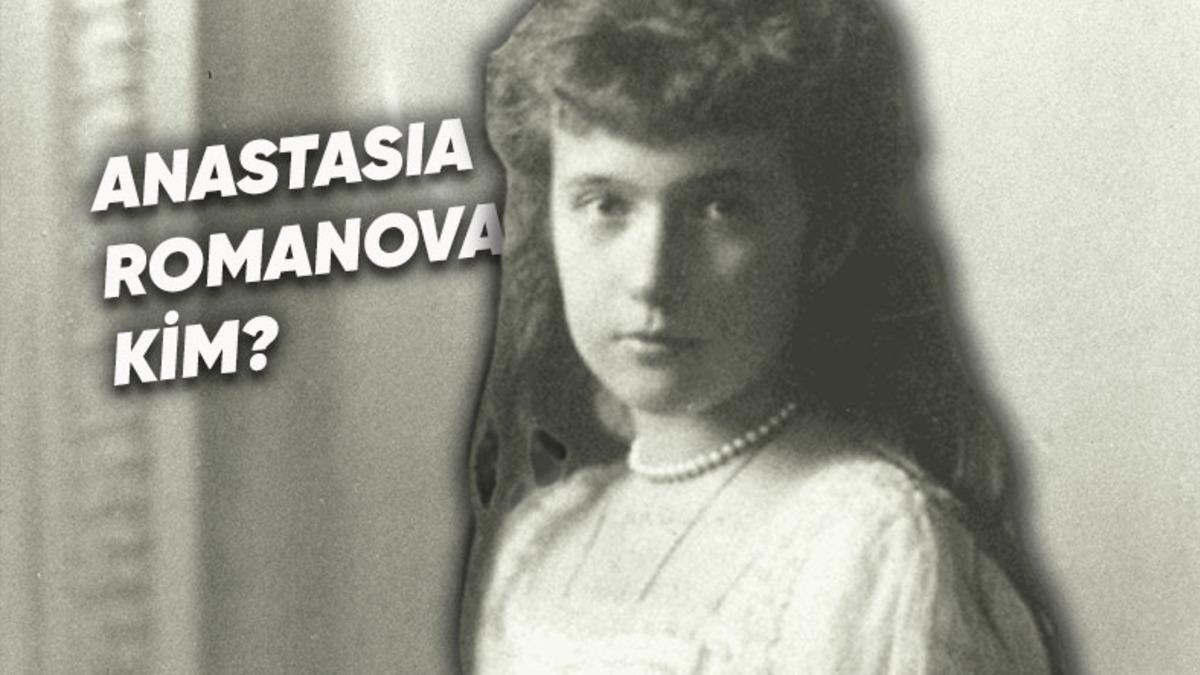 Akıbeti Bilinmediği İçin Çok Sayıda Kadının "O Aslında Benim!" Dediği Rus Çarının Kızının Acı Öyküsü