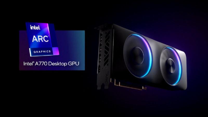 Intel’in Yeni Ekran Kartı Arc A770’in Çıkış Tarihi ve Fiyatı Belli Oldu!