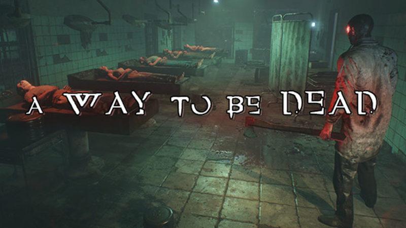 Türk Yapımı Korku Oyunu A Way To Be Dead, Steam’de Erken Erişime Açılıyor
