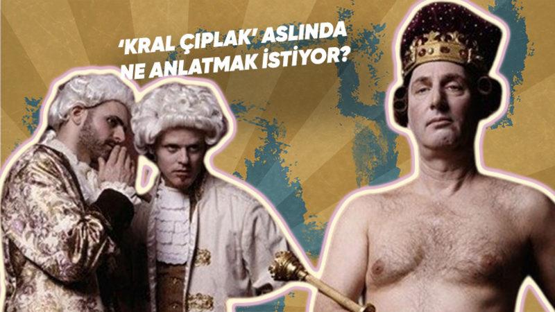 Basit Bir Çocuk Masalı Gibi Görünse Bile Bazı Dersleri Yüzümüze Tokat Gibi Çarpan Hikaye: Kral Çıplak
